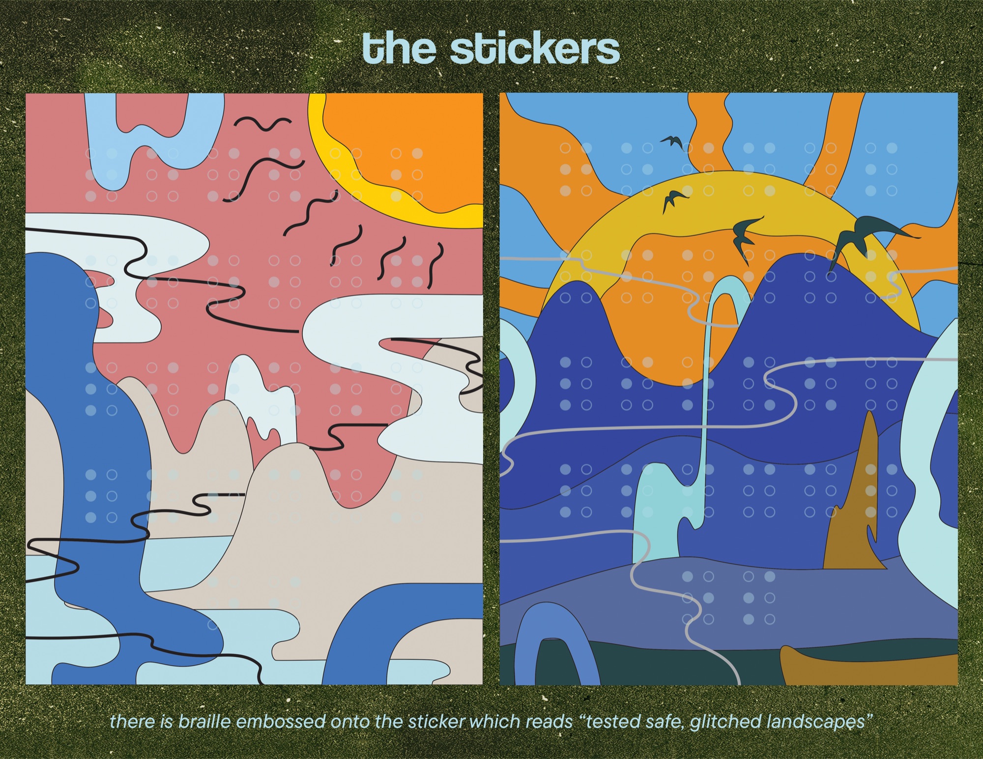 The stickers, with braille embossed reading “tested safe, glitched landscapes”.